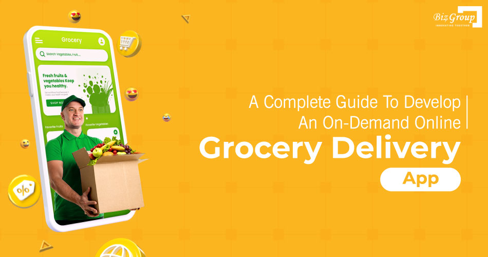 a-complete-guide-to-develop-an-on-demand-online-grocery-delivery-app