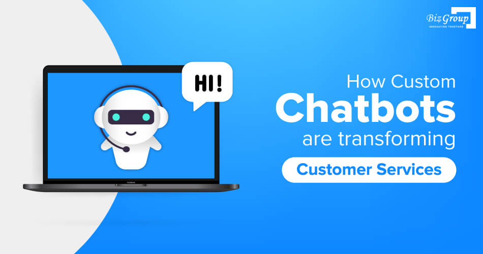 how-custom-chatbots-are-transforming-customer-services