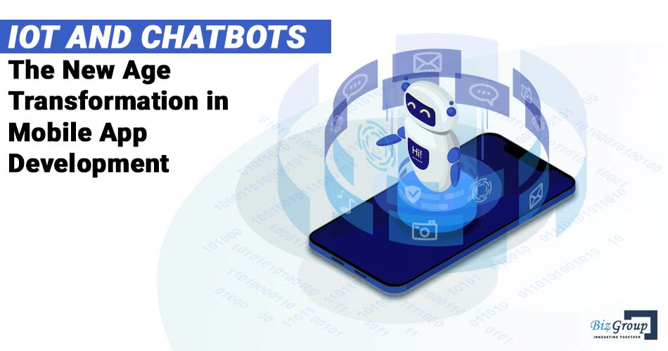 iot-and-chatbots-the-new-age-transformation-in-mobile-app-development