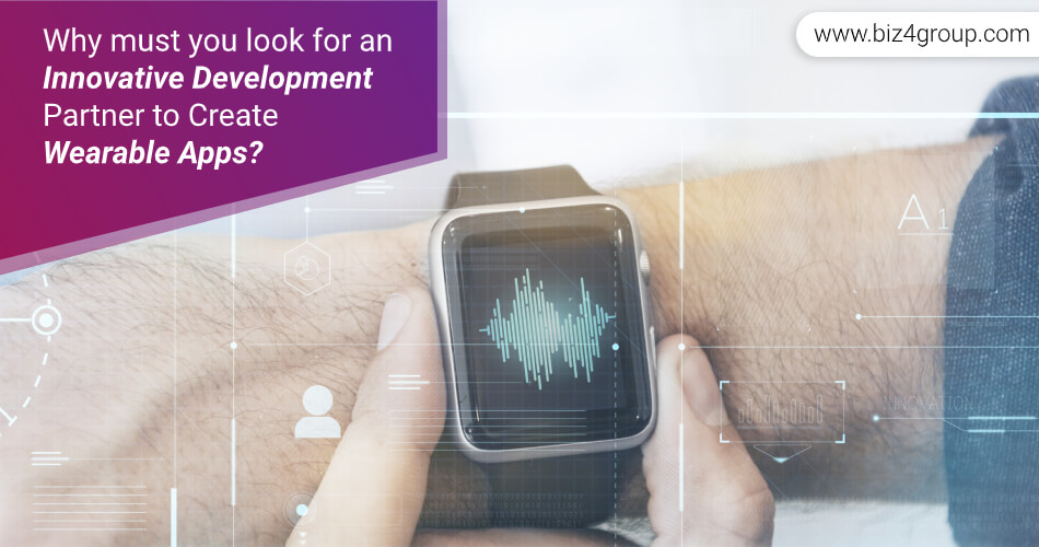 why-must-you-look-for-an-innovative-development-partner-to-create-wearable-apps